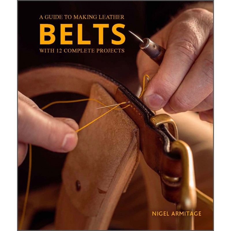 A Guide to Making Leather Belts By Nigel Armitage